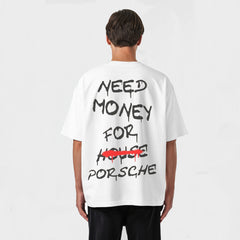 T-Shirt Need Money For Porsche Not For House